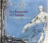 Les Bonaparte et l’Antique: Un langage impérial