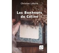 Les Bonheurs de Céline Édition en gros caractères - Christian Laborie - De La Loupe - broché - Roman