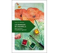 Les bonheurs de l'aquarelle: Petite invitation à la peinture vagabonde