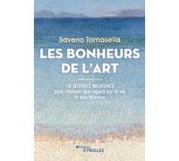 Les bonheurs de l'art Saverio Tomasella (Auteur)