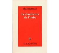 Les bonheurs de l'aube Léon Mazzella (Auteur)