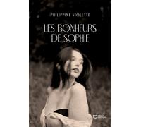 Les bonheurs de Sophie - Philippine Violette - Hello - broché - Roman