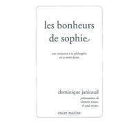 Les Bonheurs De Sophie - Une Initiation À La Philosophie En 30 Mini-Leçons