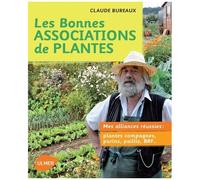 Les Bonnes Associations De Plantes - Mes Alliances Réussies : Plantes Compagnes, Purins, Paillis, Brf