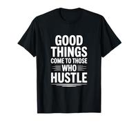 Les Bonnes Choses arrivent à Ceux Qui Font Preuve de Motivation T-Shirt