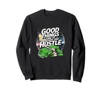 Les Bonnes Choses arrivent à Ceux Qui se bousculent en Tant qu'entrepreneur Sweatshirt