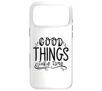 Les Bonnes Choses prennent du Temps : Croissance, état d'esprit, Motivation pour Le progrès Coque pour iPhone 17 Pro Max