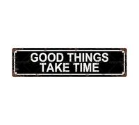 Les bonnes choses prennent du temps, plaque en métal vintage, panneaux de rue, décoration murale pour la maison, la salle de bain, le bar, le café, le garage, 40,6 x 10,2 cm