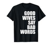 Les Bonnes épouses Disent de Mauvais Mots drôle Sarcastique T-Shirt
