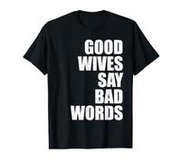 Les Bonnes épouses Disent de Mauvais Mots drôle Sarcastique T-Shirt Graphique avec Valeur