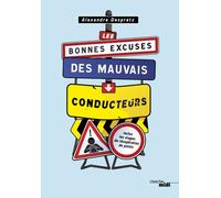 Les bonnes excuses des mauvais conducteurs L'intégrale - Alexandre Despretz - Le Cherche-Midi - broché - Anthologie