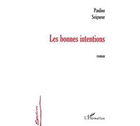 Les bonnes intentions - Pauline Seigneur - L'harmattan - broché - Roman