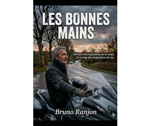 LES BONNES MAINS: Derrière les trajectoires de la route, le vertige des trajectoire de vie