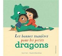 Les bonnes manières pour les petits dragons Caryl Hart (Auteur), Rosalind Beardshaw (Illustration)