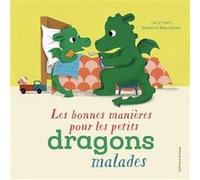 Les bonnes manières pour les petits dragons malades Caryl Hart (Auteur), Gallimard Jeunesse (Traduction), Rosalind Beardshaw (Illustration)