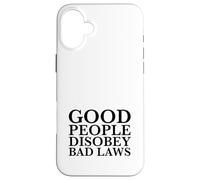 Les Bonnes Personnes désobéissent aux Mauvaises lois (déclaration de résistance) Coque pour iPhone 16 Plus
