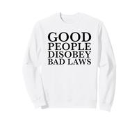 Les Bonnes Personnes désobéissent aux Mauvaises lois (déclaration de résistance Rebelle) Sweatshirt