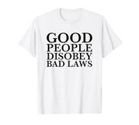Les Bonnes Personnes désobéissent aux Mauvaises lois (déclaration de résistance Rebelle) T-Shirt