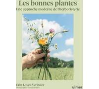 Les bonnes plantes - Une approche moderne de l'herboristerie