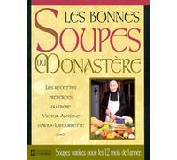 Les bonnes soupes du monastère: Les recettes préférées du Frère Victor-Antoine d'Avila-Latourrette
