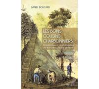 Les Bons Cousins Charbonniers - Organisation Et Rituels Forestiers, Une Franc-Maçonnerie Des Bois