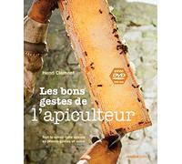Les bons gestes de l'apiculteur: Tout le savoir-faire apicole en photos-gestes et vidéo