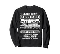 Les Bons Hommes existent Toujours, il est né en Avril, Anniversaire Amusant Sweatshirt