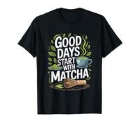 Les Bons Jours commencent avec Matcha Tea Love T-Shirt Graphique avec Valeur