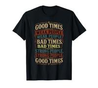 Les Bons Moments créent des Personnes Faibles T-Shirt