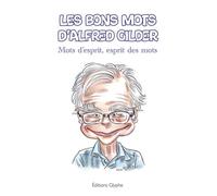 Les bons mots d'Alfred Gilder Mots d'esprit, esprit des mots - Alfred Gilder - Glyphe - broché - Méthode de langue