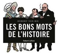 Hubert Van Rie – Les Bons mots de l'Histoire – Éditions Robert Laffont