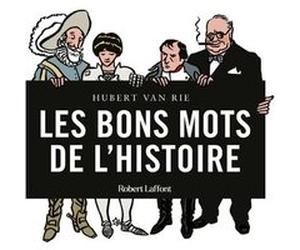 Les Bons mots de l'Histoire Hubert Van Rie (Auteur)