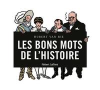 Les Bons mots de l'Histoire - Hubert Van Rie - Robert Laffont - broché - Anthologie