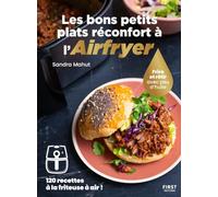 Les bons petits plats reconfort à l'Airfryer : 120 recettes réconfortantes à la friteuse à air - Un livre de cuisine comfort food accessible à tous