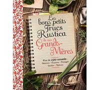 Les bons petits trucs Rustica de nos grands-mères: Plus de 1500 conseils : maison, cuisine, potager, jardin, balcon