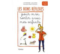 Les Bons Réflexes Pour M'en Sortir Avec Mes Enfants