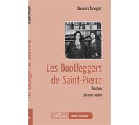 Jacques Nougier – Les bootleggers de Saint-Pierre – L'Harmattan