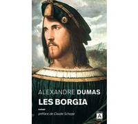 Les Borgia Alexandre Dumas Père (Auteur), Claude Schopp (Préface)