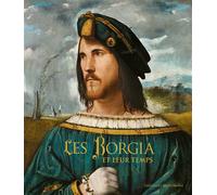 Les Borgia et leur temps De Léonard de Vinci à Michel-Ange - Barbara Briganti - Gallimard - relié - Catalogue d'exposition
