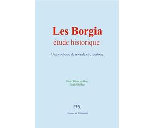 Les Borgia, étude historique: Un problème de morale et d’histoire