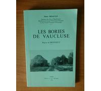 Les Bories De Vaucluse, Région De Bonnieux - La Technique, Les Origines, Les Usages, Contribution À L'étude Des Constructions En Pierres Sèches De La France