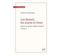 Les Bororó, Les Araras Et Nous - Volume1 - Qu'est-Ce Qu'une Relation Sociale ?