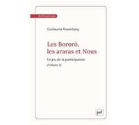Les Bororó, les araras et Nous. Volume 2: Le jeu de la participation