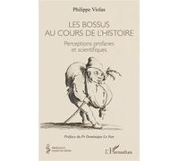 Les bossus au cours de l'histoire Perceptions profanes et scientifiques - Philippe Violas - L'harmattan - broché - Essai