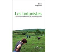 Les botanistes: Contribution à une ethnologie des passions naturalistes