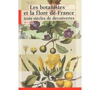 Les botanistes et la flore de France trois siècles de découvertes (0000)