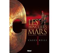 Gilles Chaillet – Les Boucliers de Mars – Tome 1 : Casus Belli – Cartonné