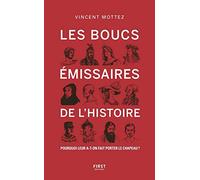 Les Boucs-émissaires de l'Histoire - Pourquoi leur a-t-on fait porter le chapeau ?: Pourquoi leur a-t-on fait porter le chapeau ?