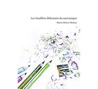 Les Bouffées Délirantes Du Narcissique