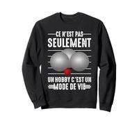 Les Boules Pétanque C'est Un Mode de Vie bouliste Boulot Sweatshirt